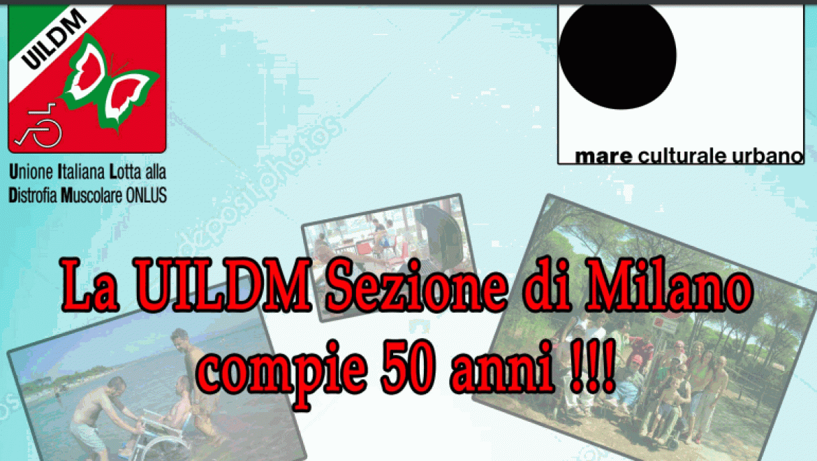 La UILDM Milano compie 50 anni !
